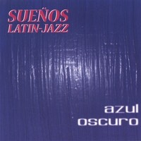 CD cover for Azul Oscuro by Suenos Latin-Jazz